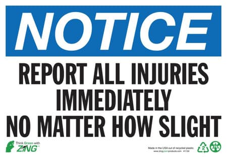 NOTICE Report All Injuries Immediately No Matter How Slight