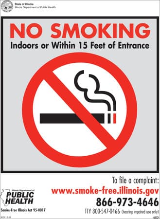 No Smoking Indoors or Within 15 Feet of Entrance, To file a complaint: www.smoke-free.illinois.gov, 866-973-4646, TTY 800-547-0466 (hearing impaired use only), Smoke-Free Illinois Act 95-0017