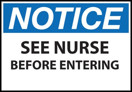 Notice sign, see nurse before entering