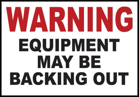 Equipment may be backing out sign